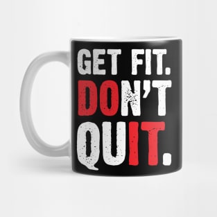 Get Fit Don't Quit Motivational Mug